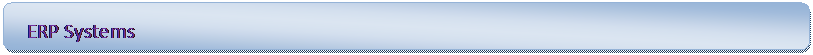 Rounded Rectangle:  ERP Systems

